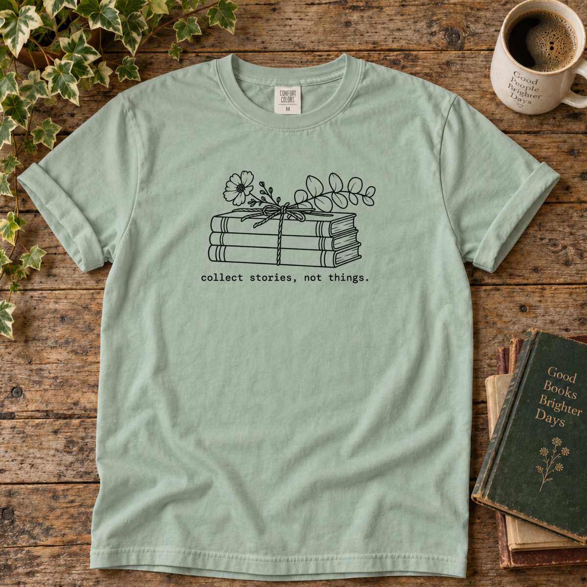 collect stories, not things. t-shirt