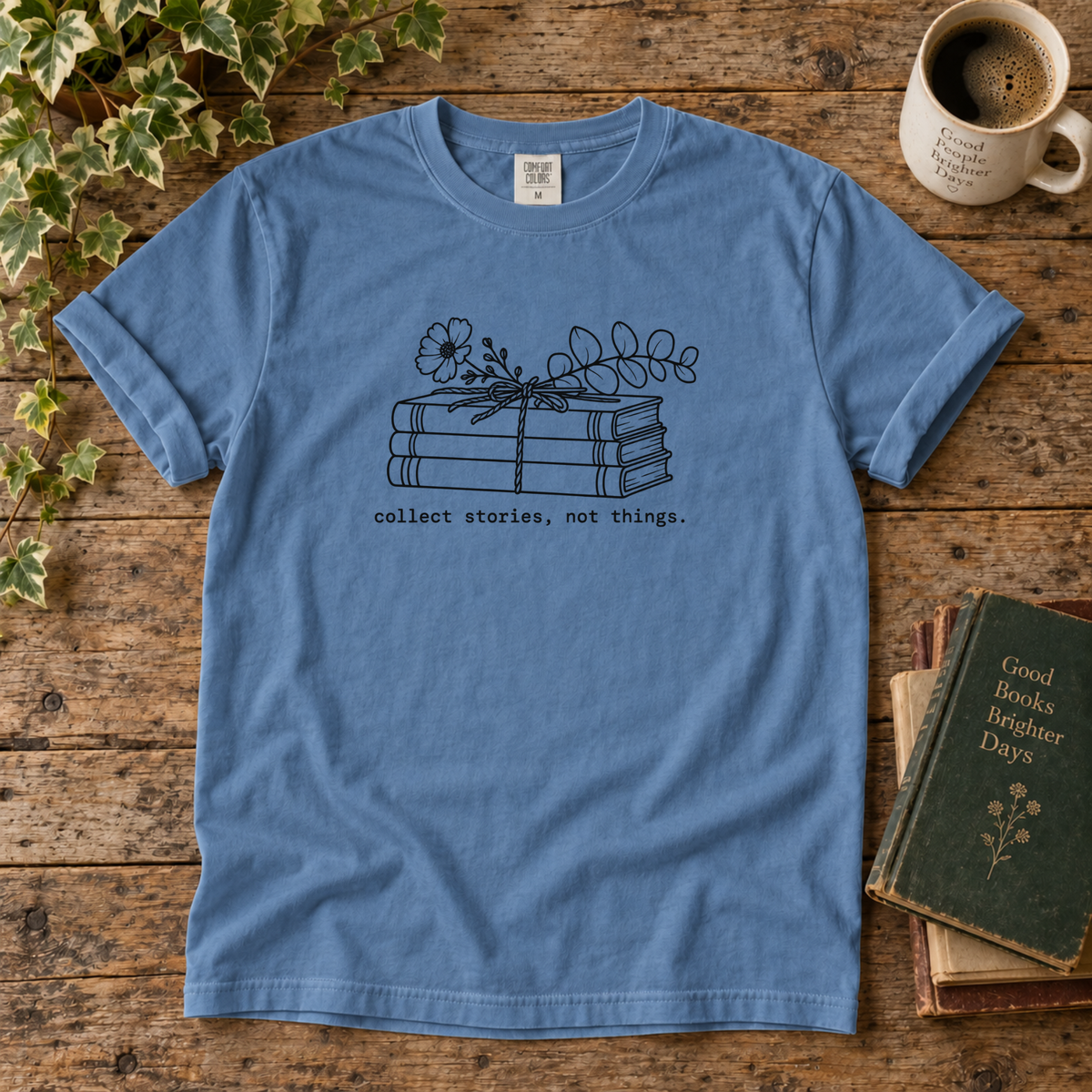 collect stories, not things. t-shirt
