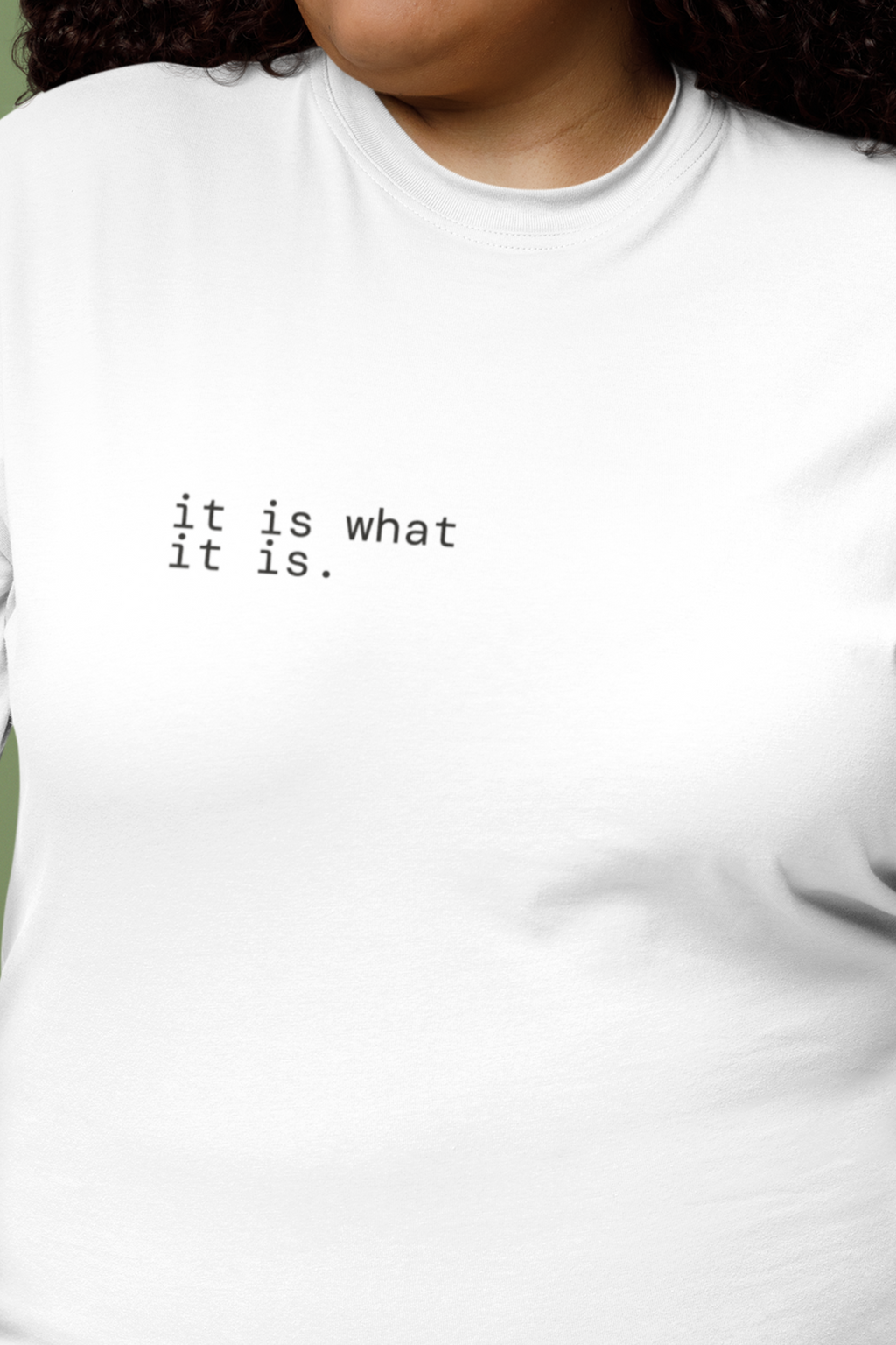 It Is What It Is. T-Shirt | Minimalist Text | Regular Fit