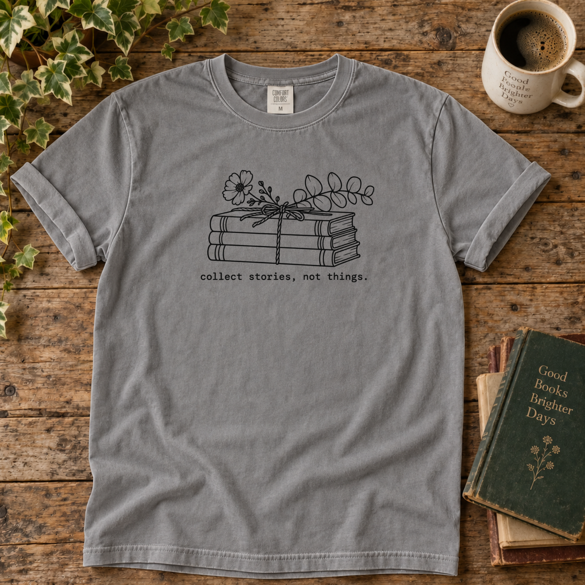 collect stories, not things. t-shirt