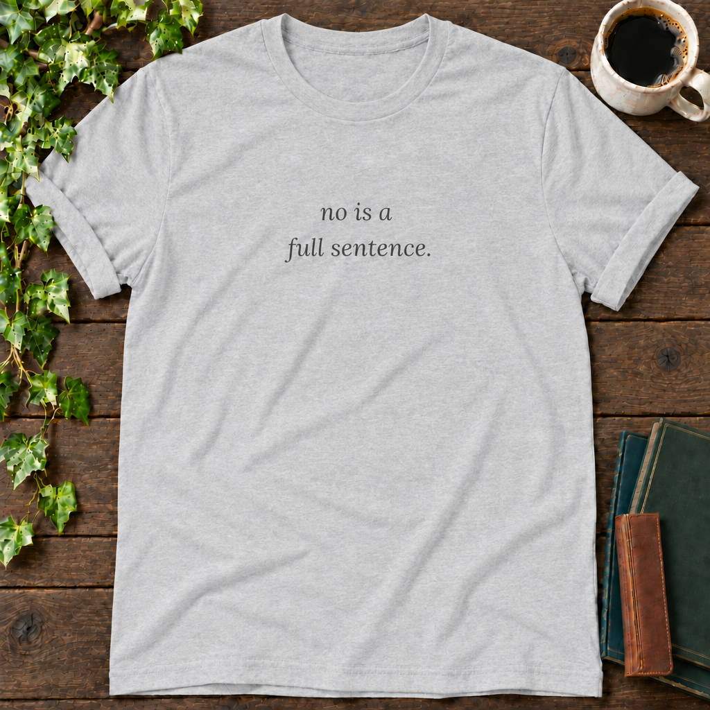 no is a full sentence. athletic heather t-shirt flat lay