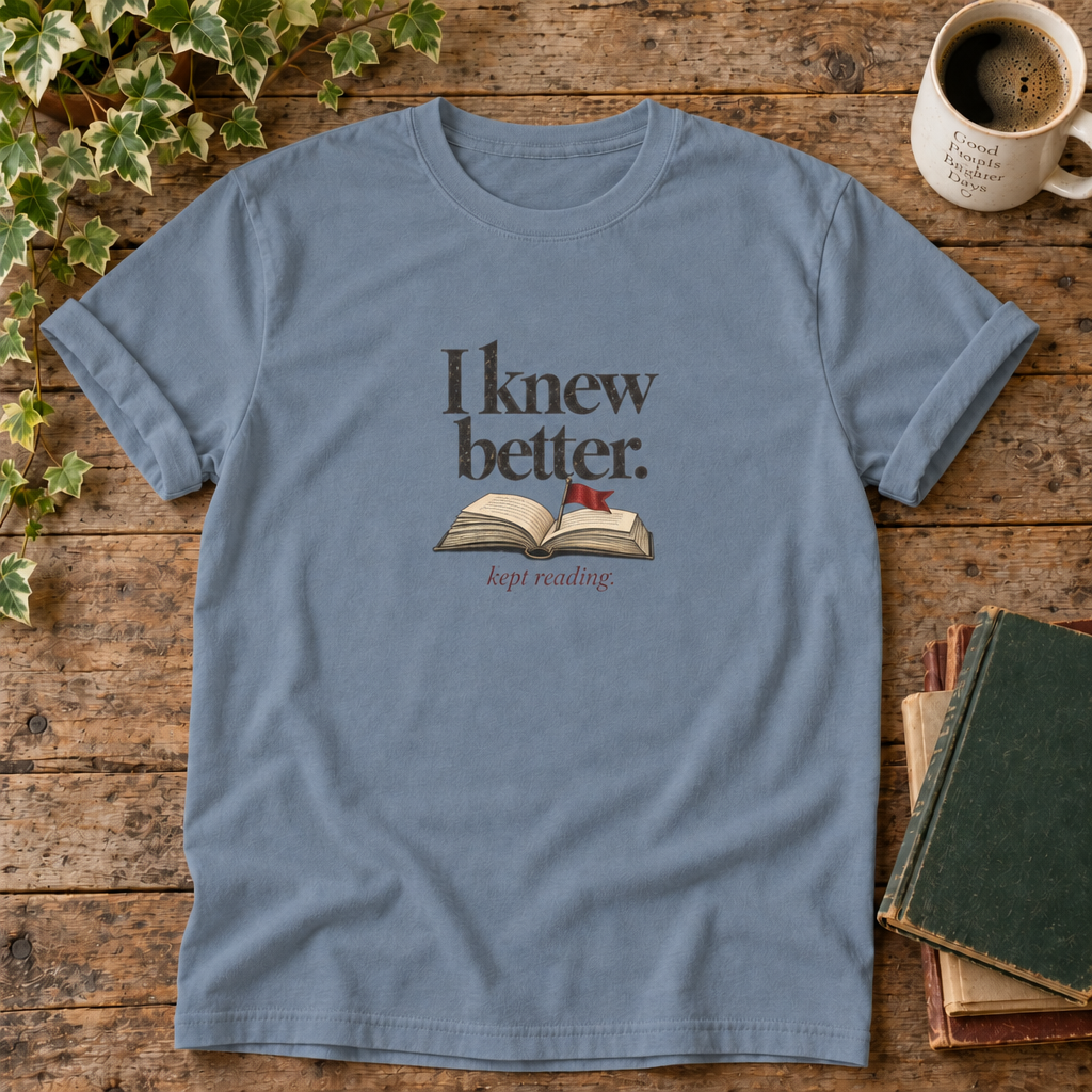 I knew better. Kept reading. Blue Jean book lover t-shirt flat lay