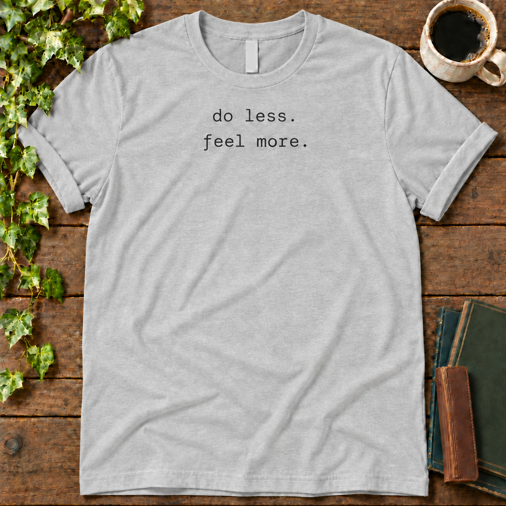 do less. feel more. athletic heather t-shirt flat lay