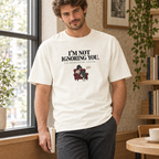 i’m not ignoring you. t-shirt