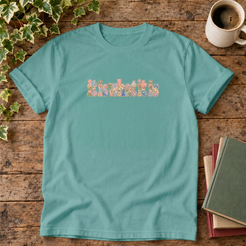 It is what it is colourful t-shirt in Seafoam, rustic flat lay