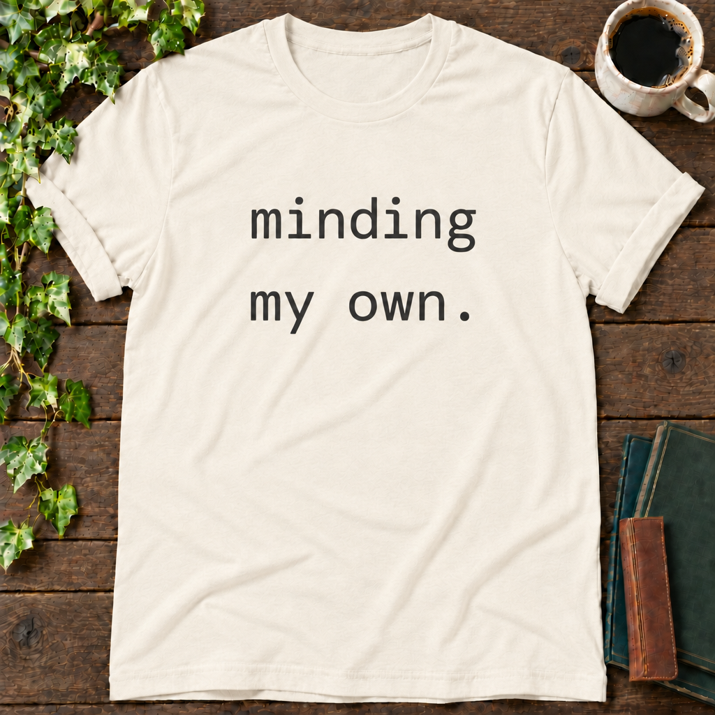 minding my own. natural t-shirt flat lay