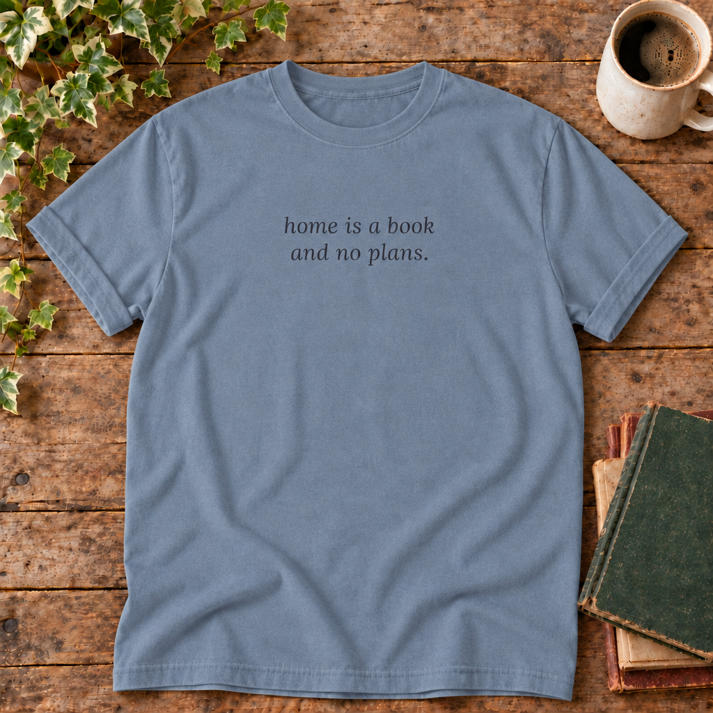 Blue Jean tee with home is a book and no plans print