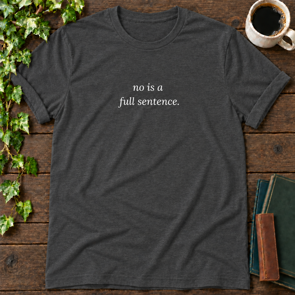 no is a full sentence. dark grey heather t-shirt flat lay