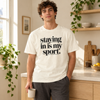 staying in is my sport. t-shirt
