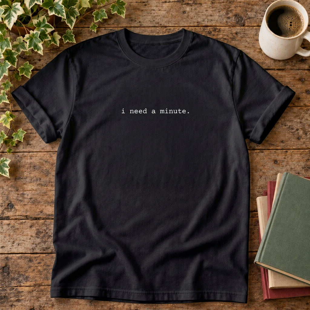 I need a minute. Black rustic flat lay