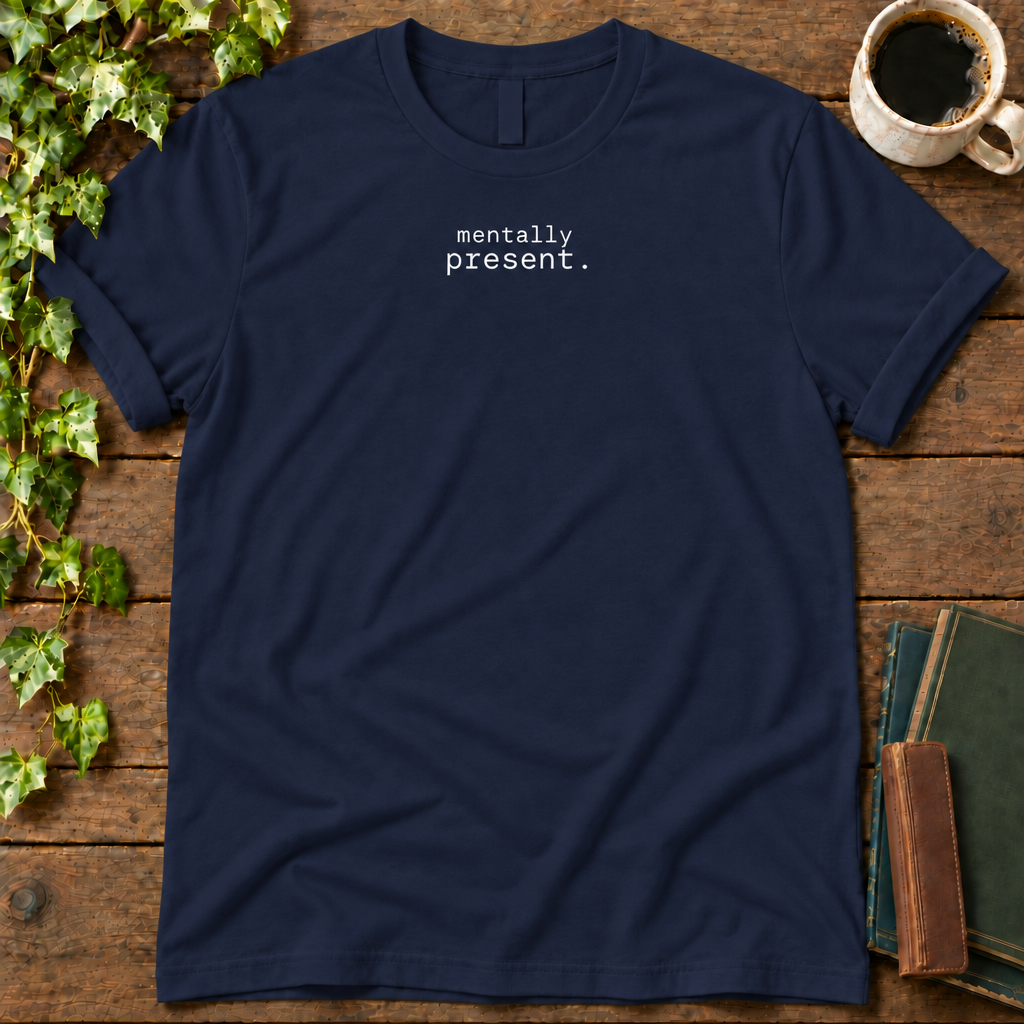 mentally present. navy t-shirt flat lay