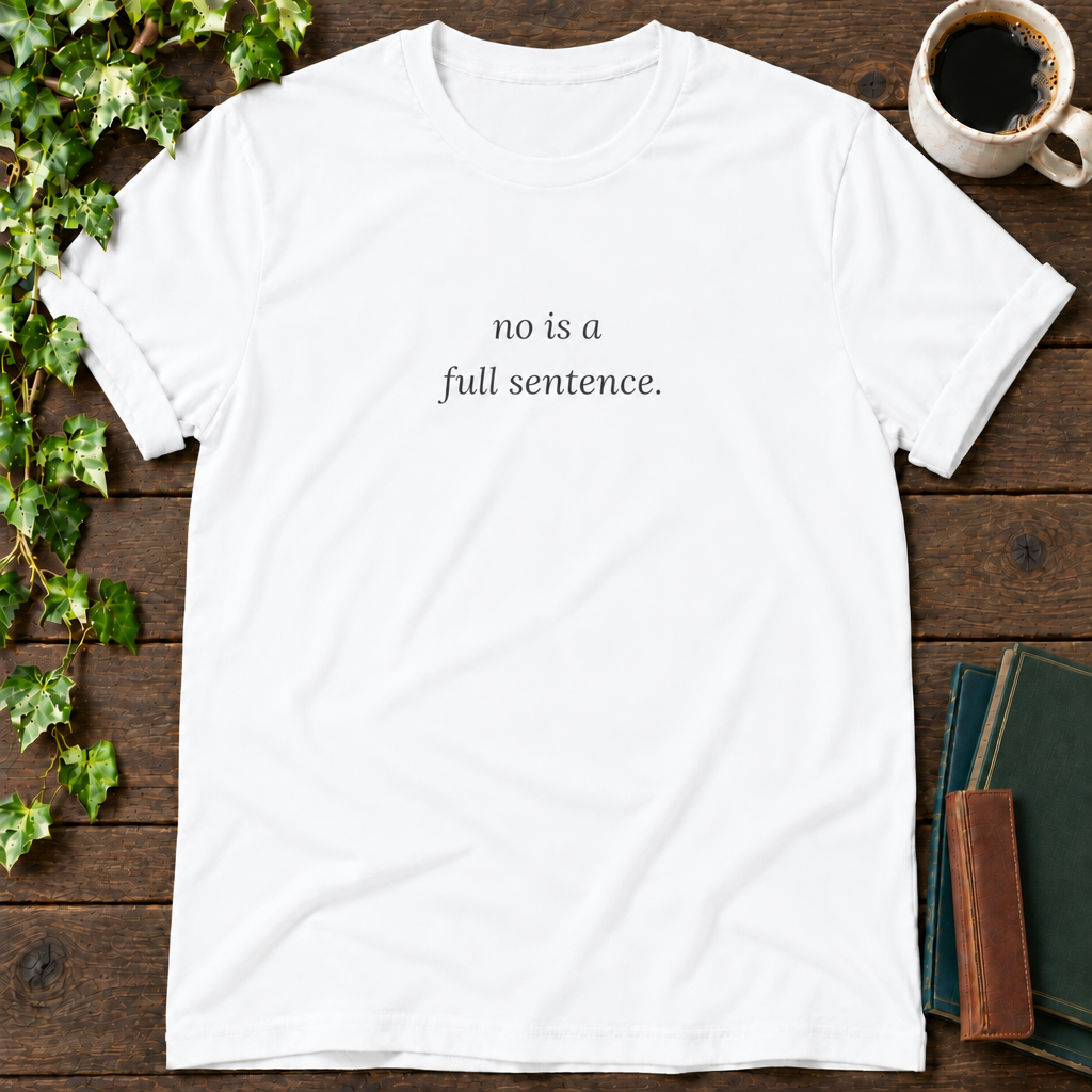 no is a full sentence. white t-shirt flat lay