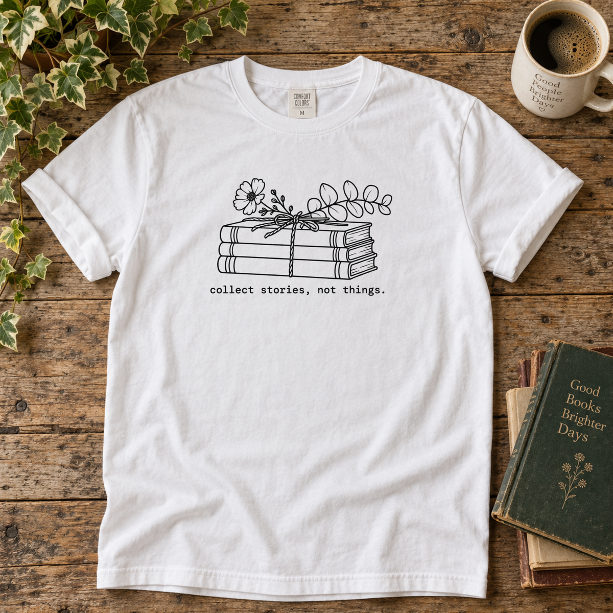 collect stories, not things. t-shirt