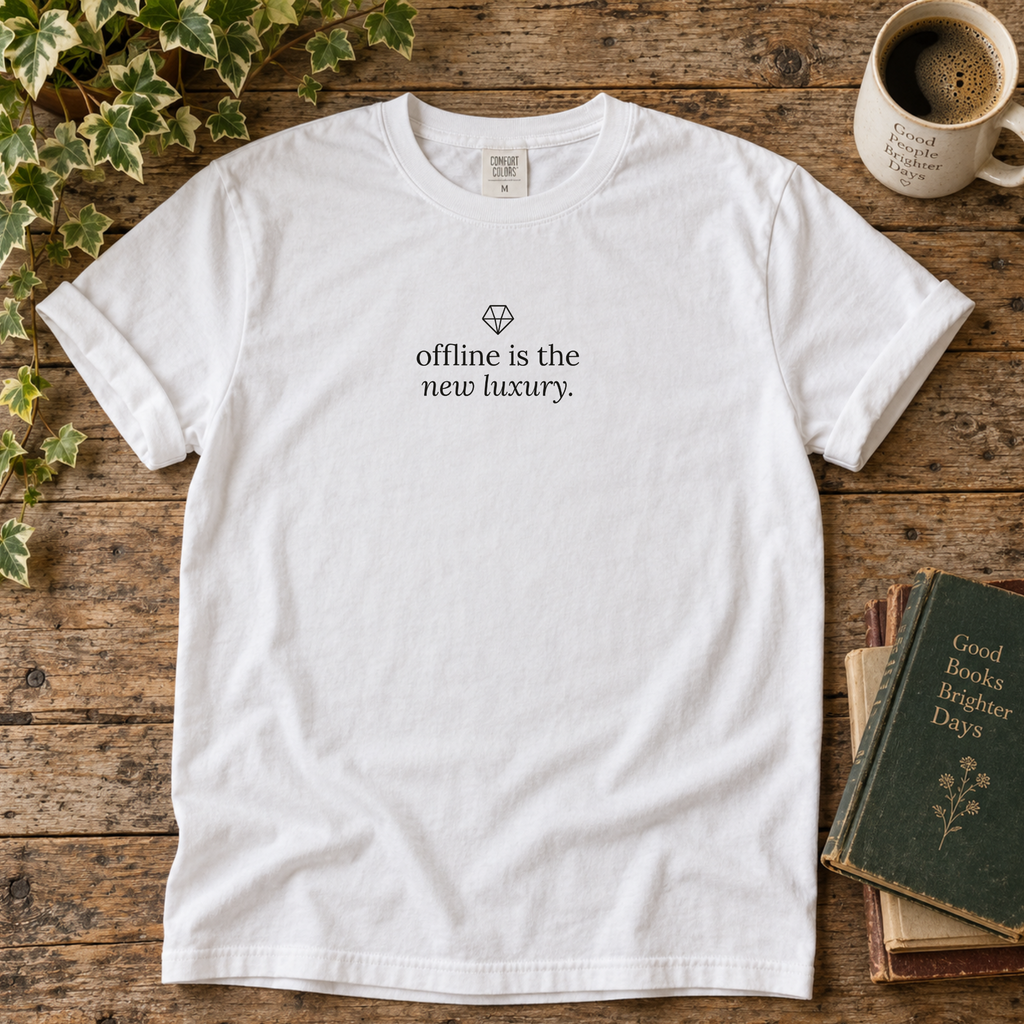 offline is the new luxury. t-shirt